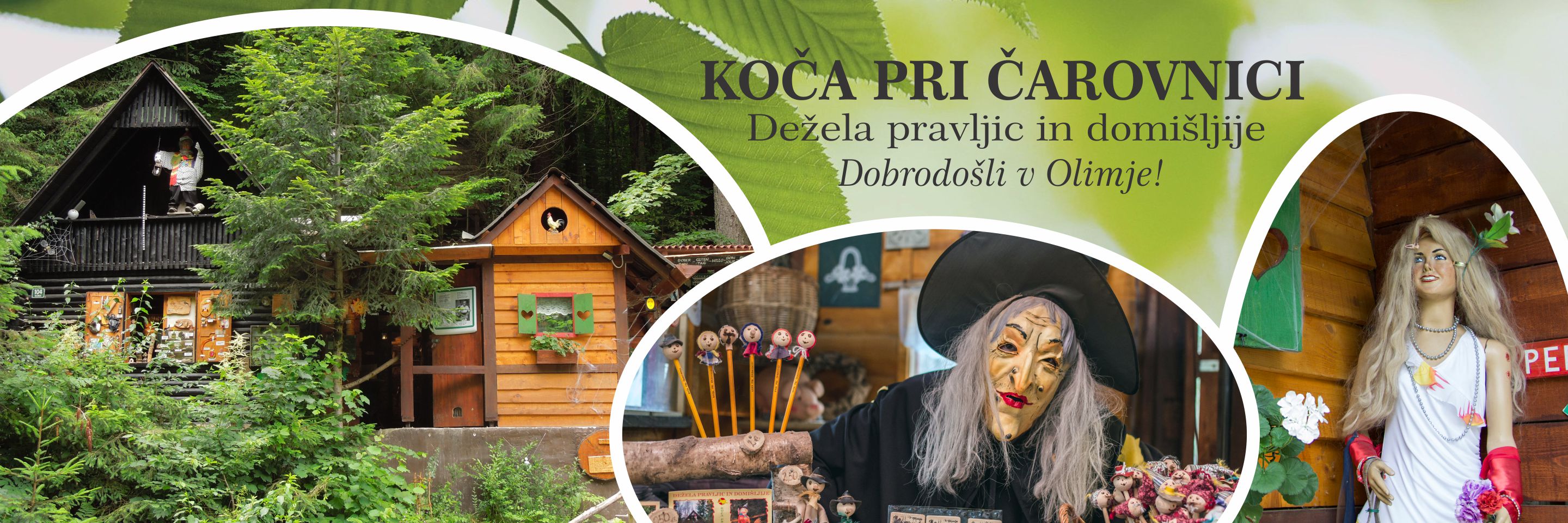 KOČA PRI ČAROVNICI - Dežela pravljic in domišljije - Olimje